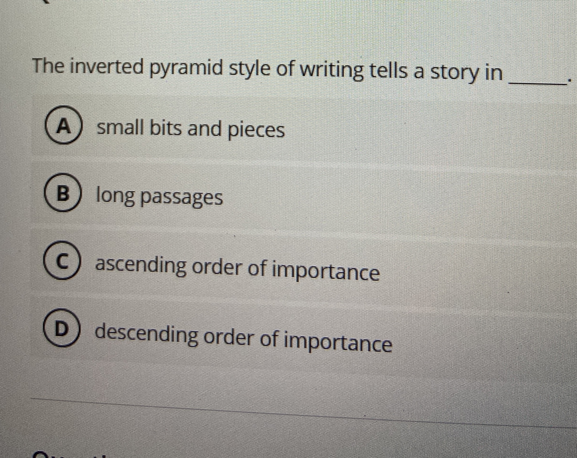 The inverted pyramid style of writing tells a