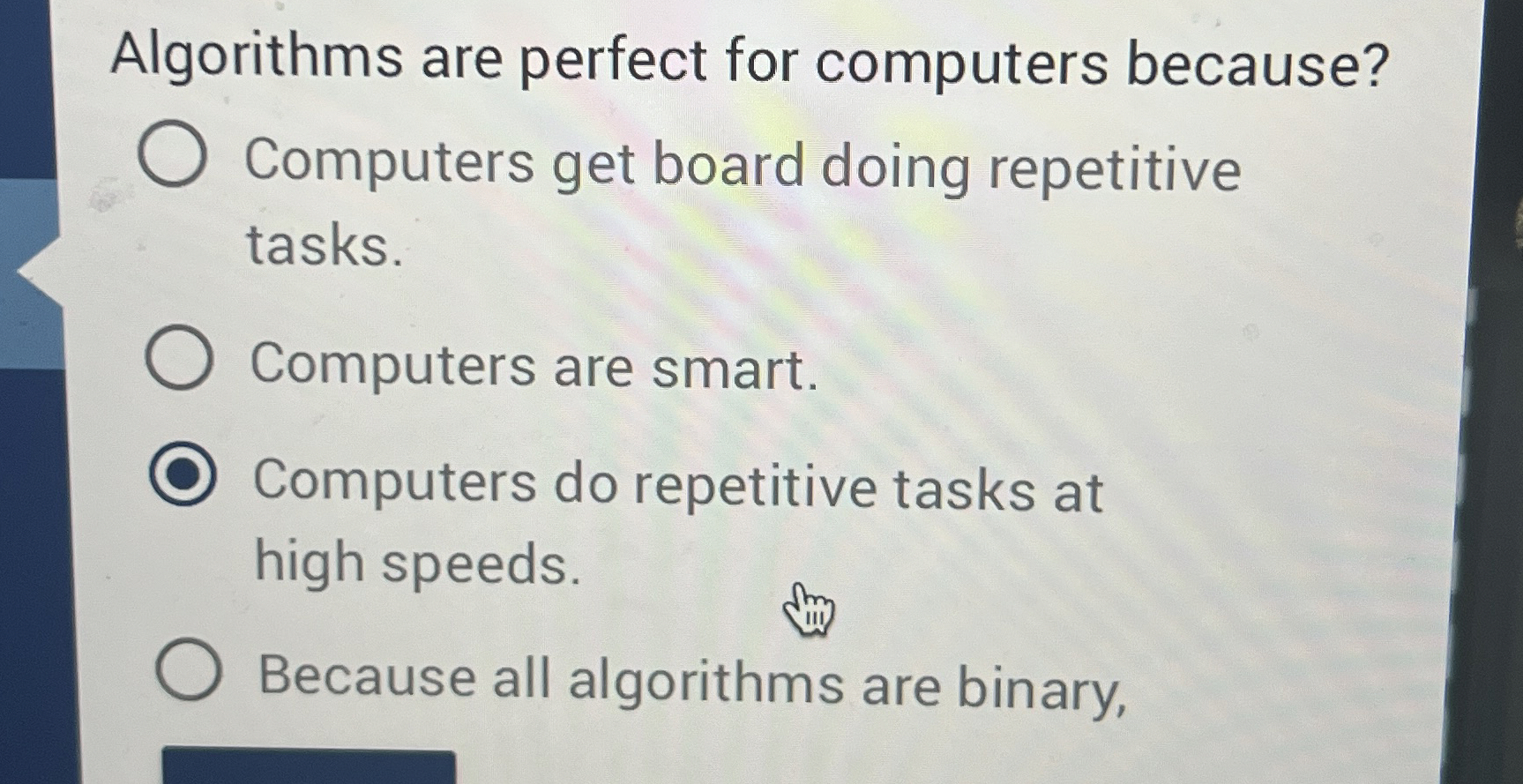 Algorithms are perfect for computers because?