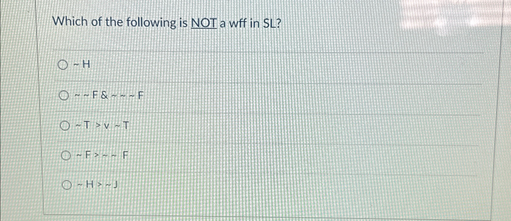 Which of the following is NOT a wff in SL ? - H F