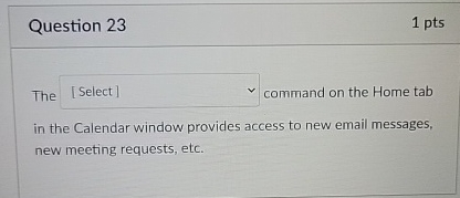 Question 2 3 1 p t s The command on the Home tab