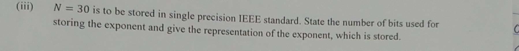 N = 3 0 is to be stored in single precision IEEE