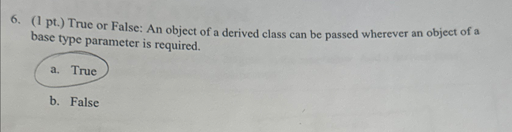 ( 1 pt . ) True or False: An object of a derived