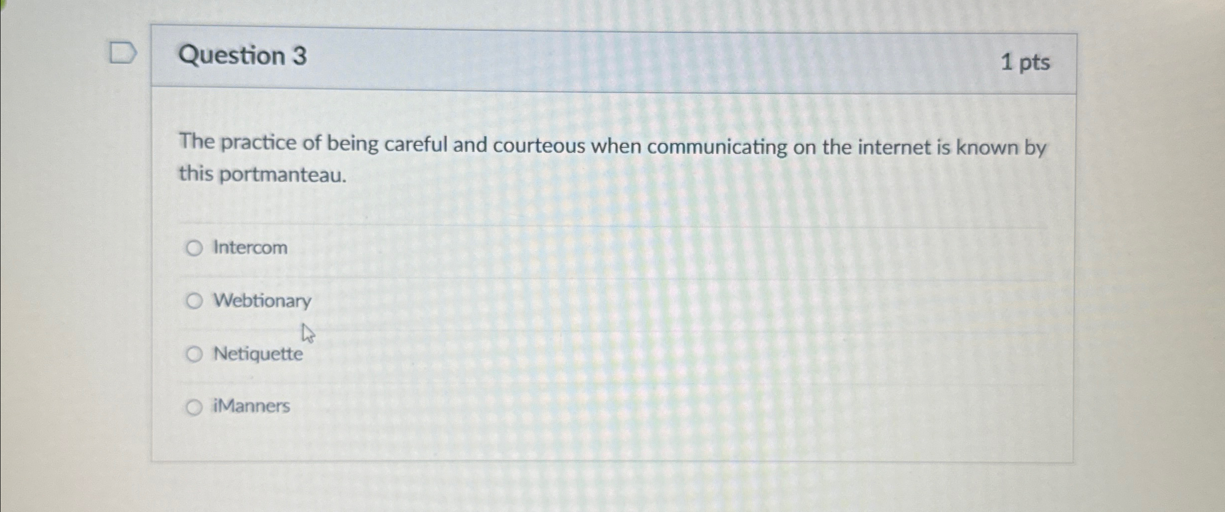 Question 3 1 pts The practice of being careful