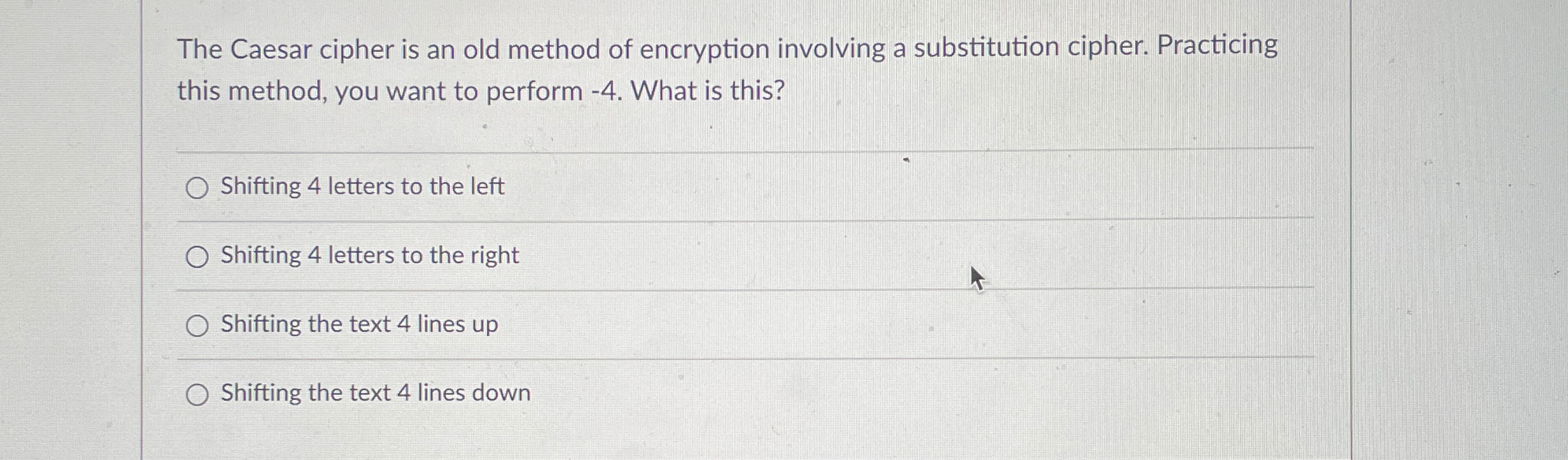 The Caesar cipher is an old method of encryption