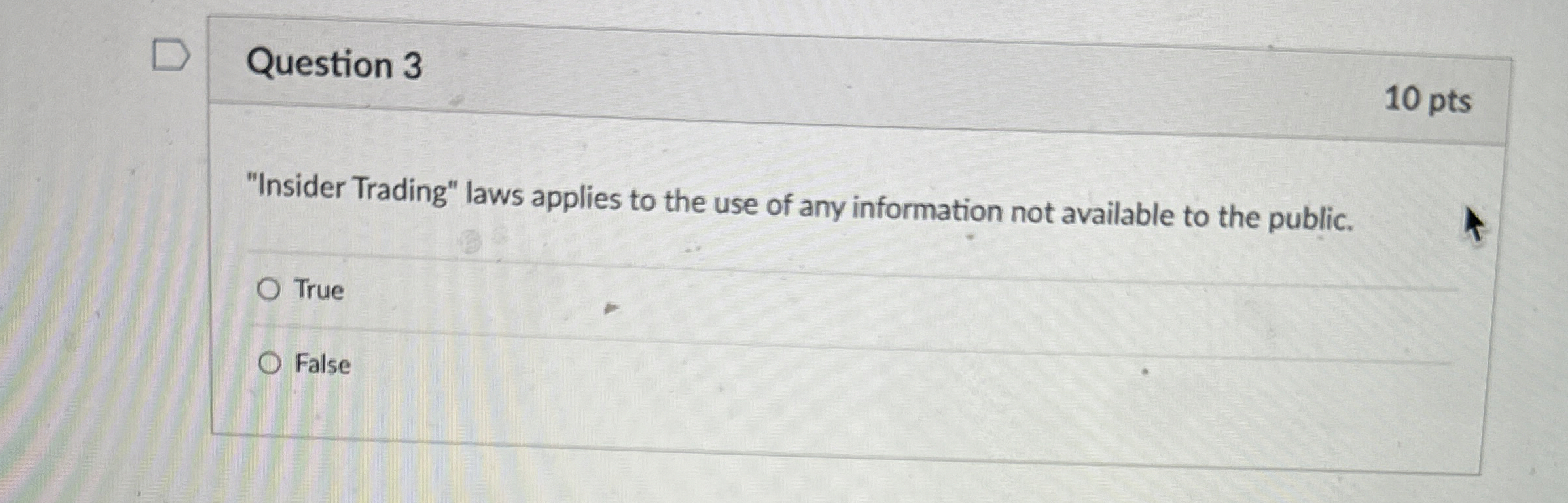 Question 3 1 0 pts "Insider Trading" laws applies