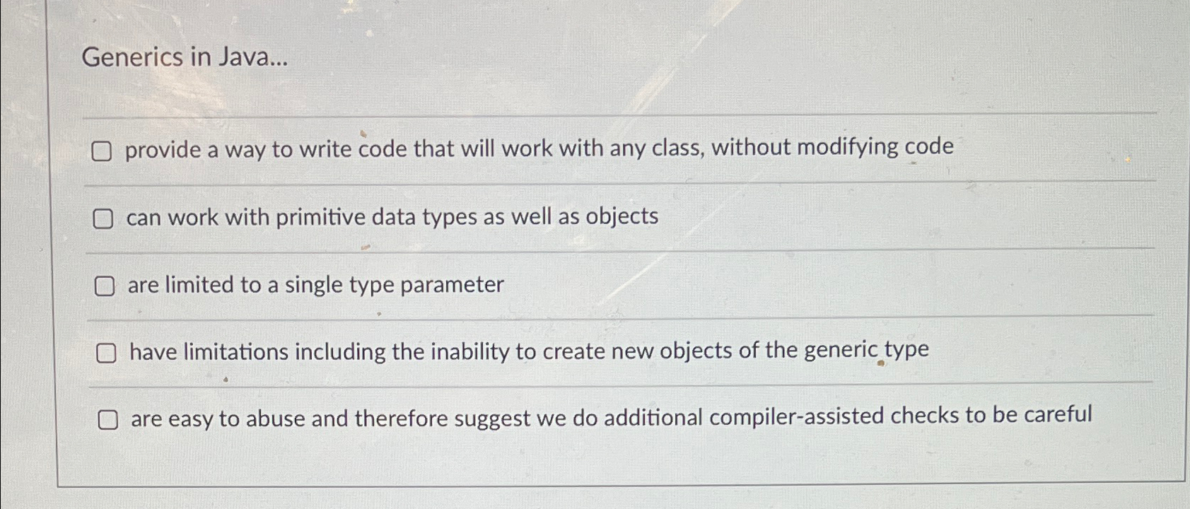 Generics in Java... provide a way to write code