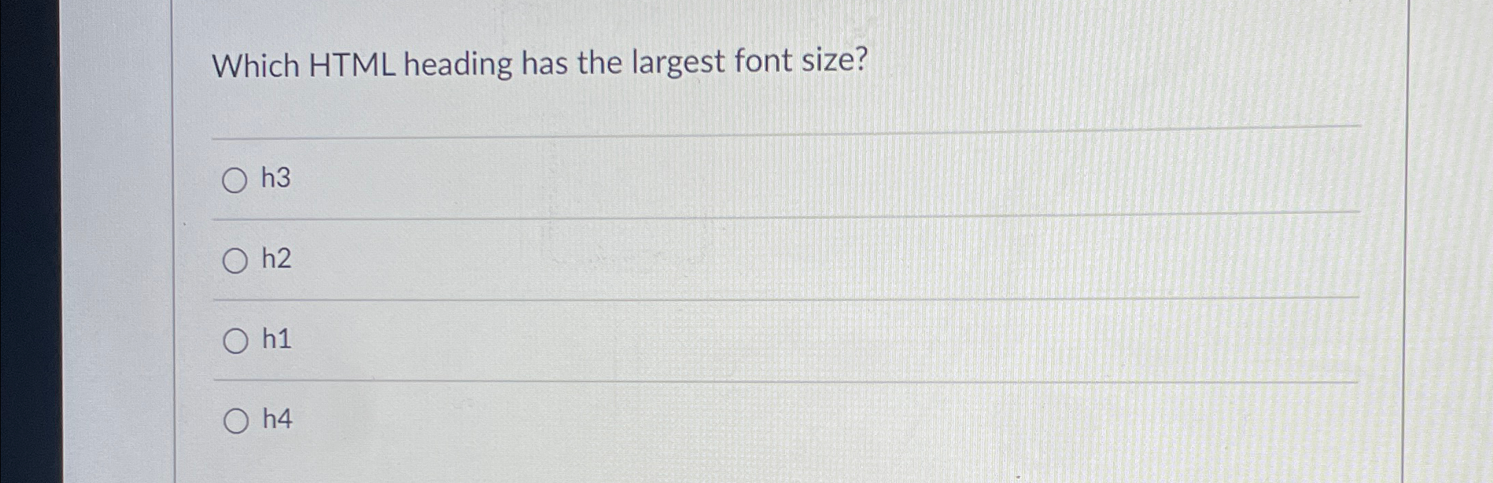 Which HTML heading has the largest font size? h 3