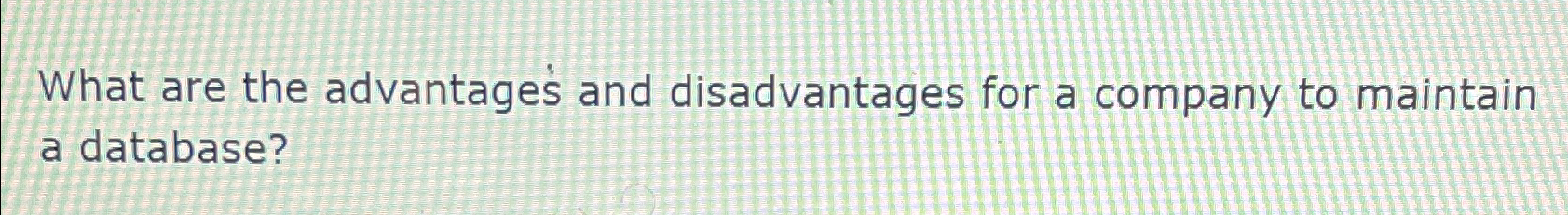 What are the advantages and disadvantages for a