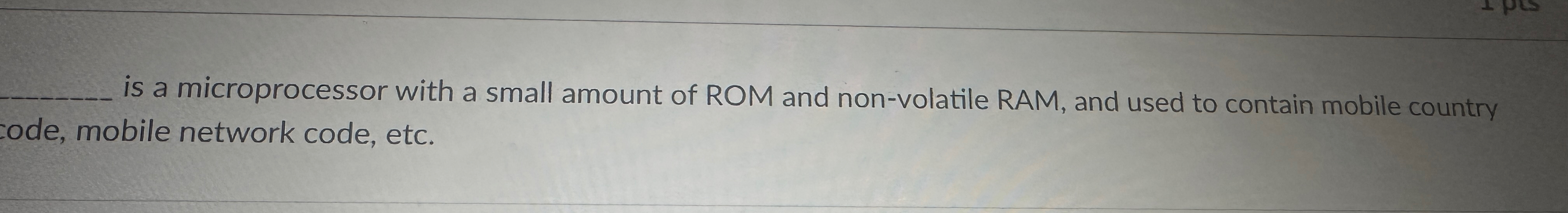 is a microprocessor with a small amount of ROM