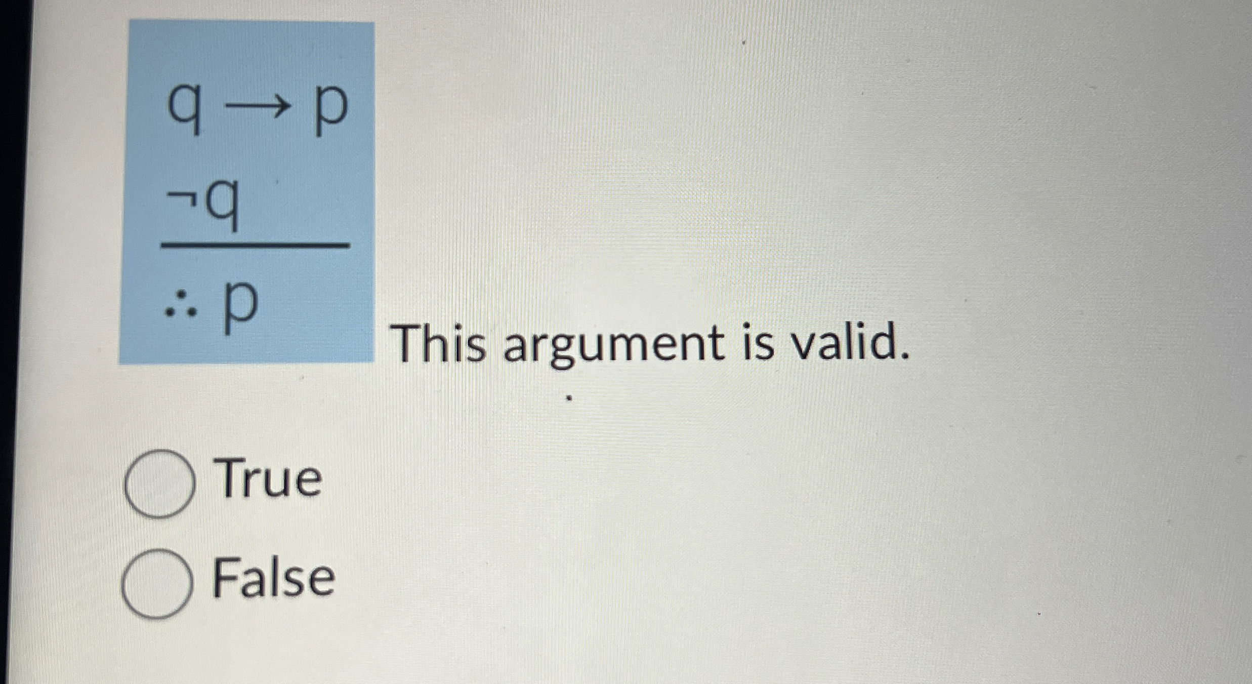 q p n o t q : . p This argument i s valid. True