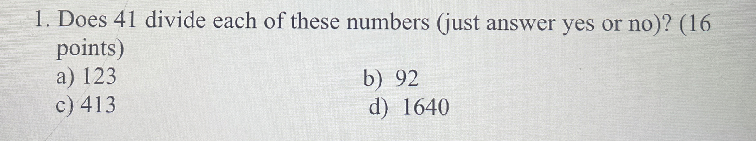 Does 4 1 divide each of these numbers ( just