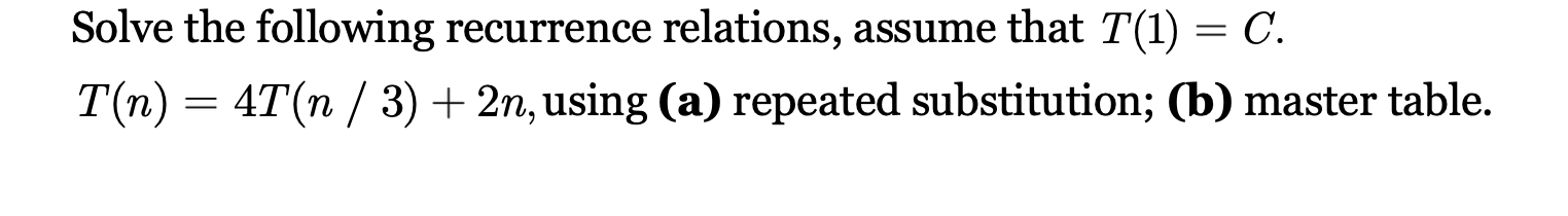 Solve the following recurrence relations, assume