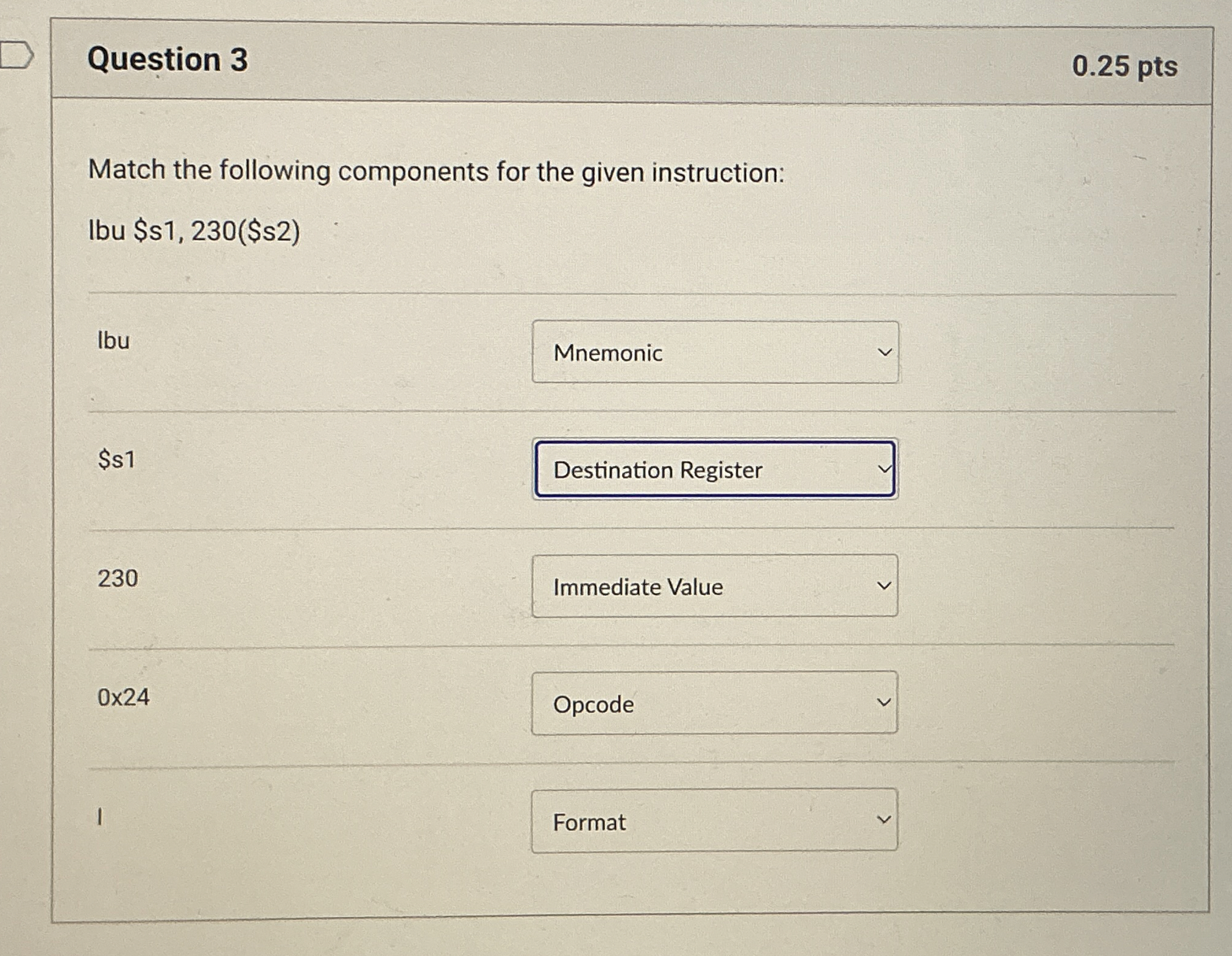 Question 3 0 . 2 5 pts Match the following