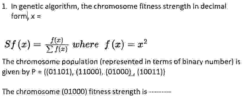 In genetic algorithm, the chromosome fitness