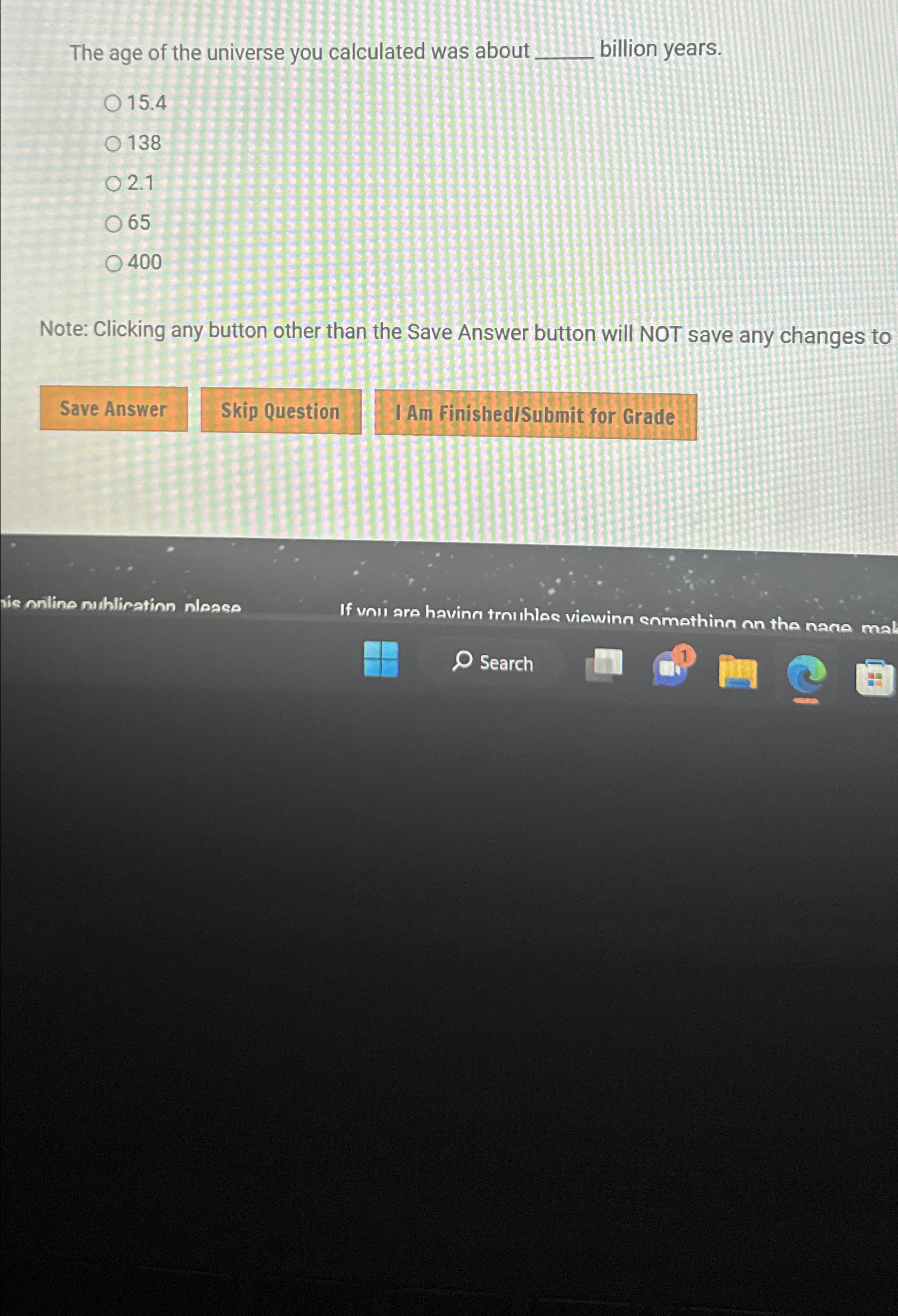 The age of the universe you calculated was about