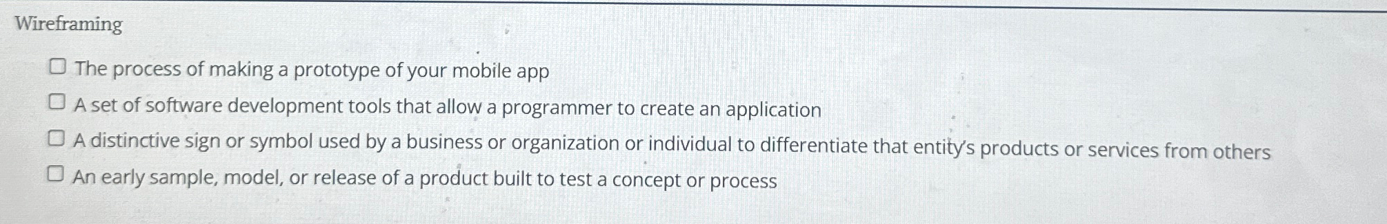 Wireframing The process of making a prototype of