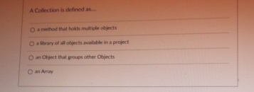 A Colkction is defined as . . Inethod that holks