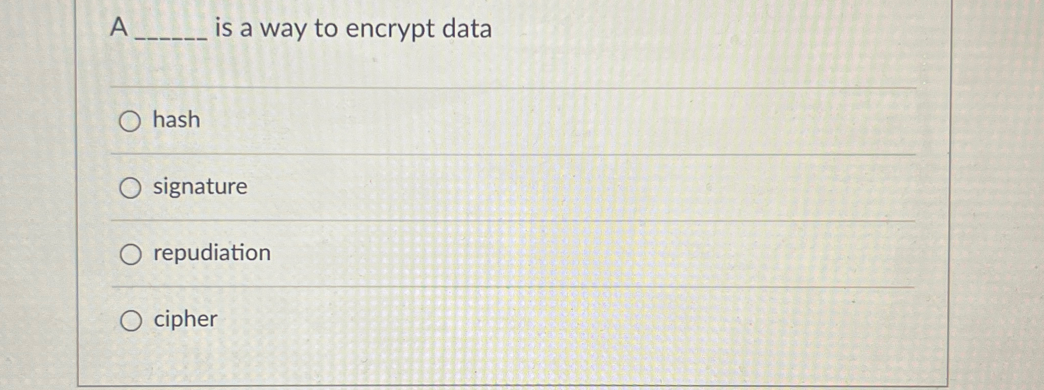 A is a way to encrypt data q , hash signature