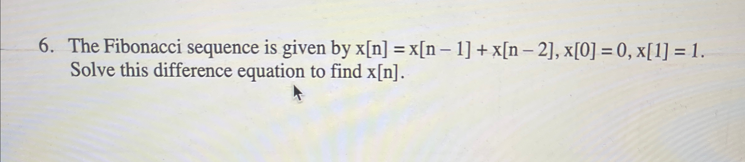 The Fibonacci sequence is given by x [ n ] = x [