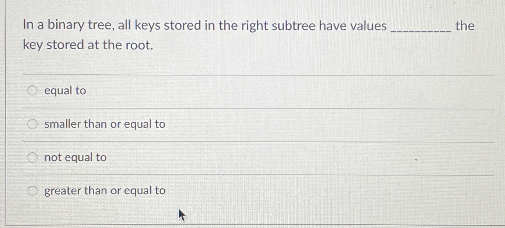 In a binary tree, all keys stored in the right