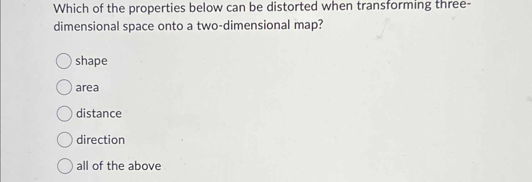 Which of the properties below can be distorted