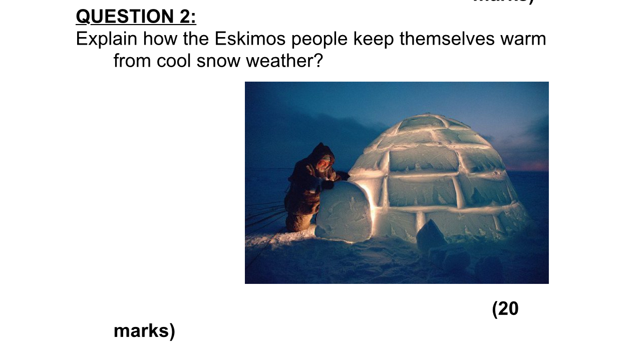 QUESTION 2 : Explain how the Eskimos people keep
