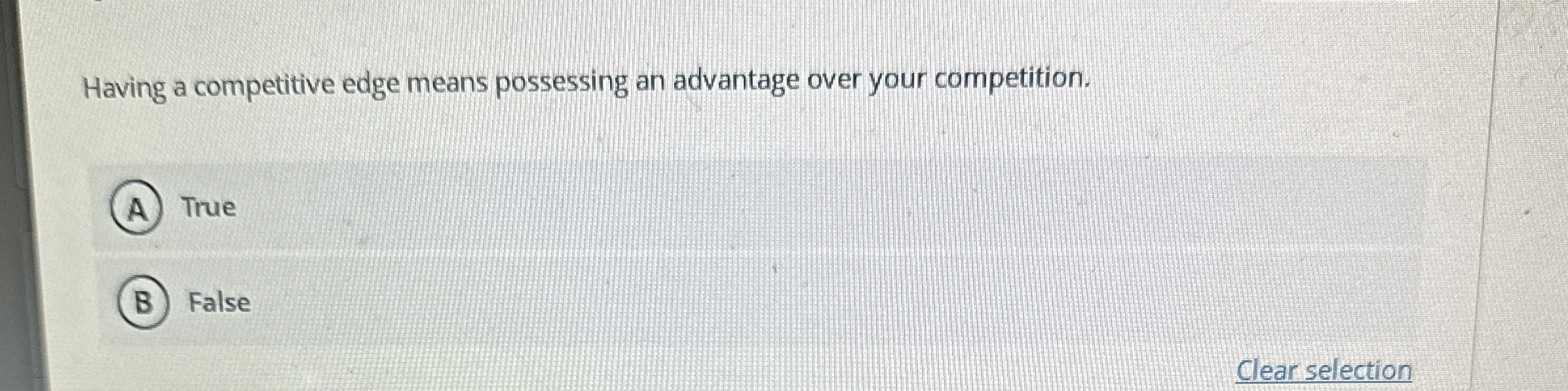 Having a competitive edge means possessing an