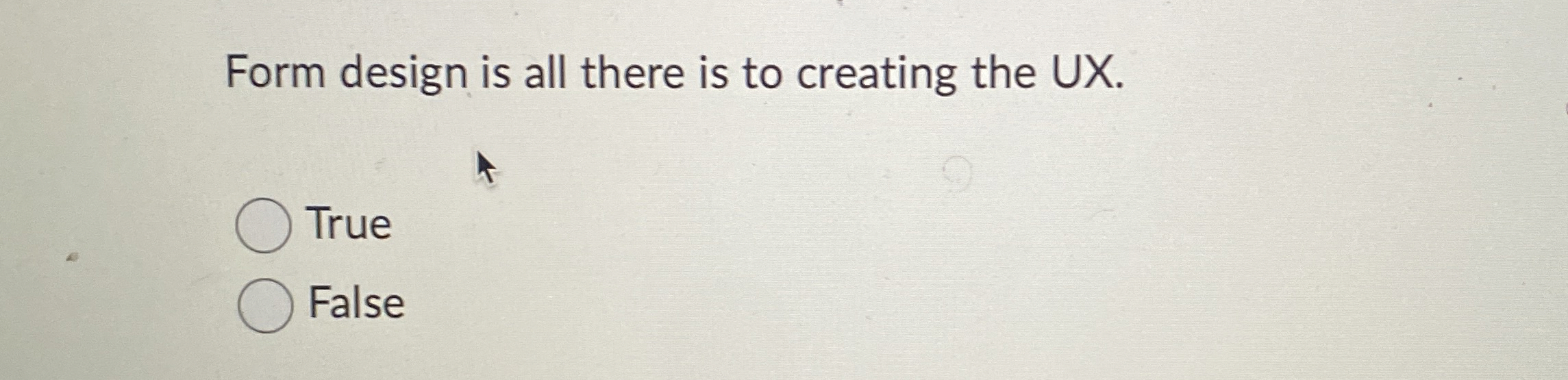 Form design is all there is to creating the UX .
