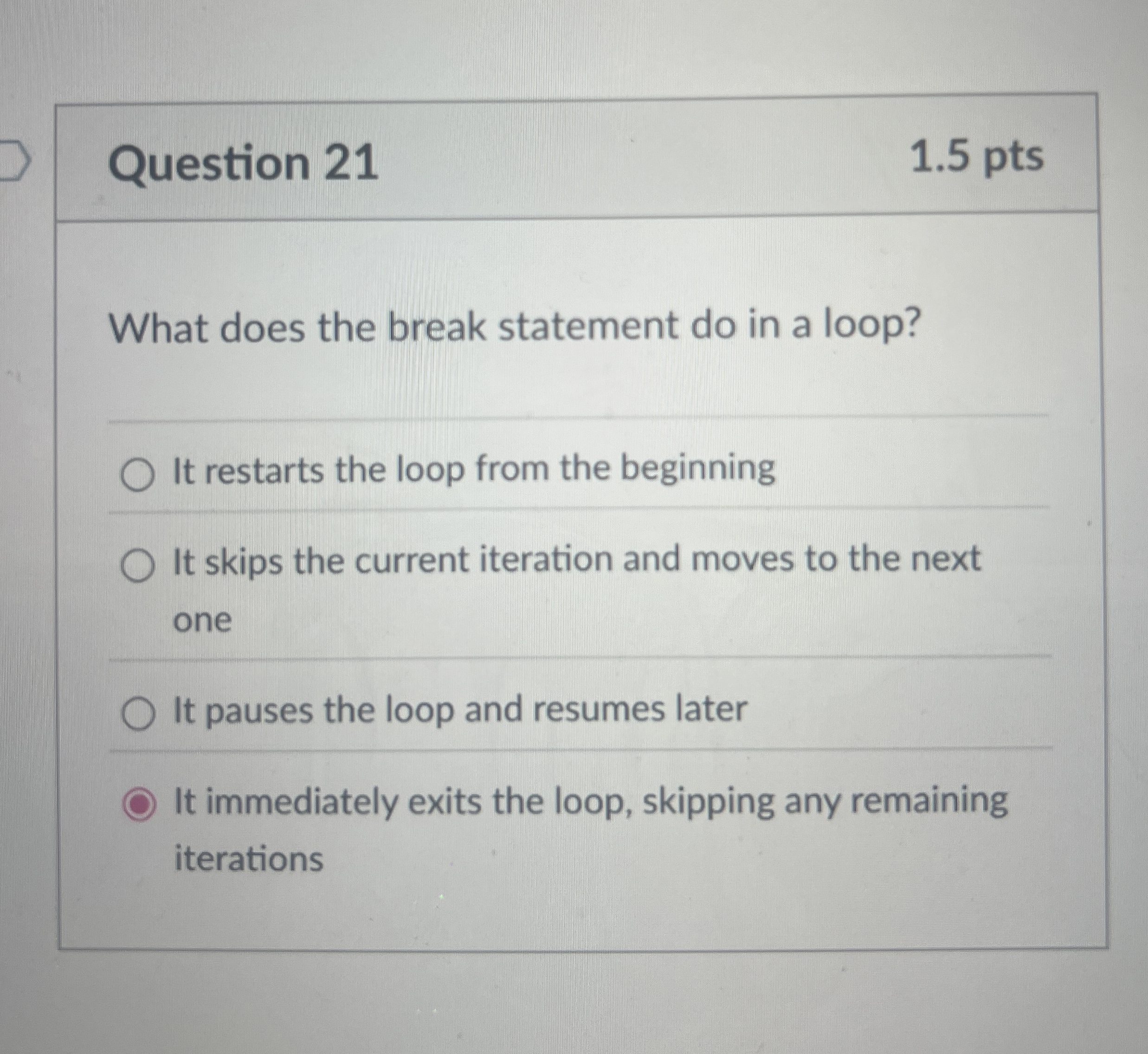 Question 2 1 1 . 5 pts What does the break