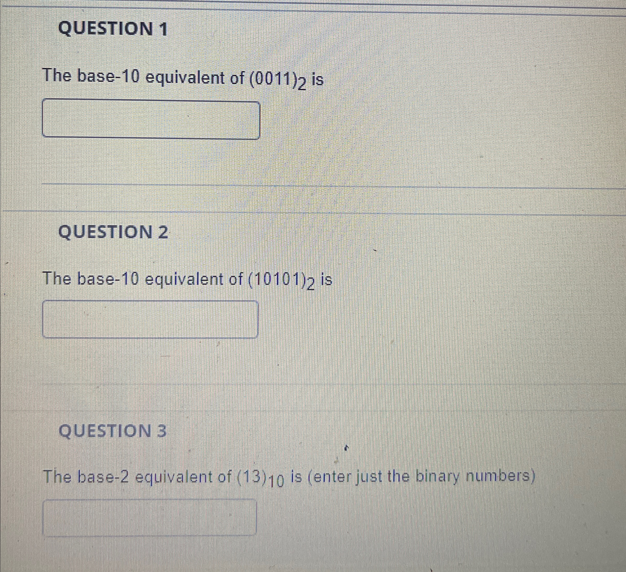 QUESTION 1 The base - 1 0 equivalent of ( 0 0 1 1