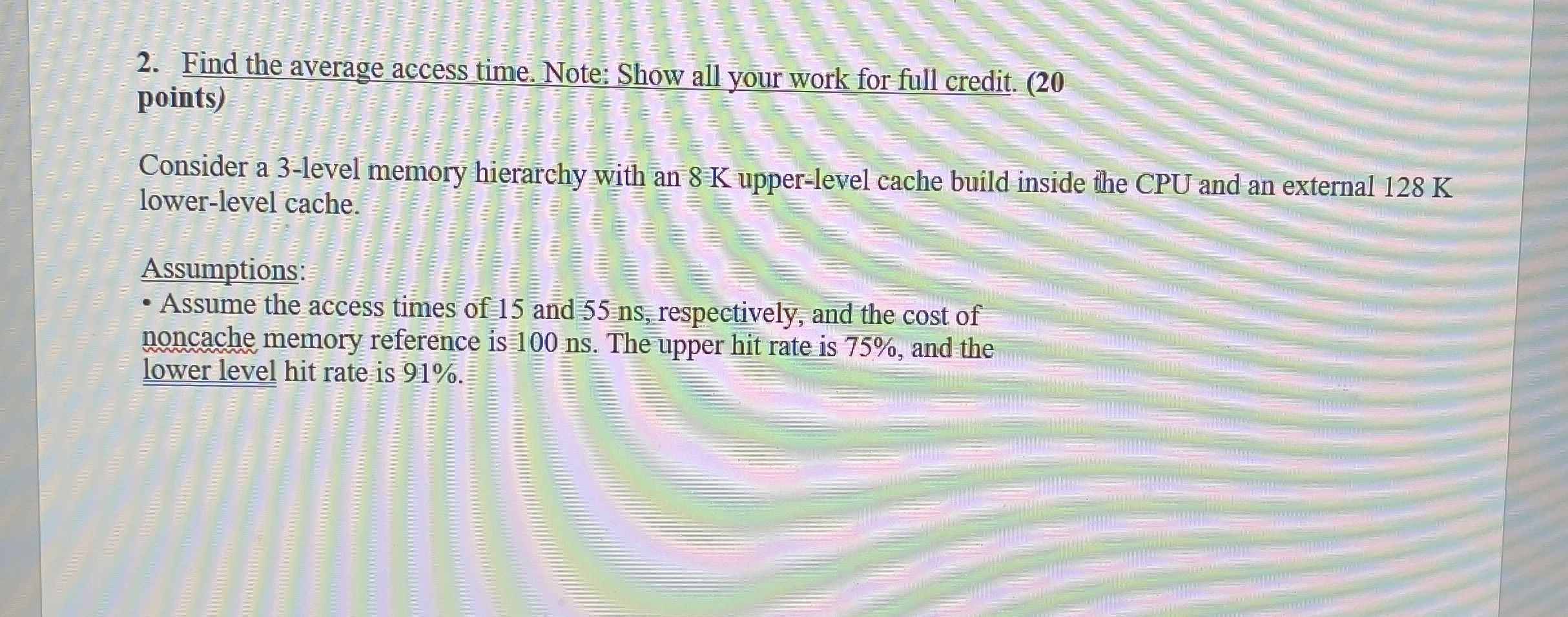 Find the average access time. Note: Show all your