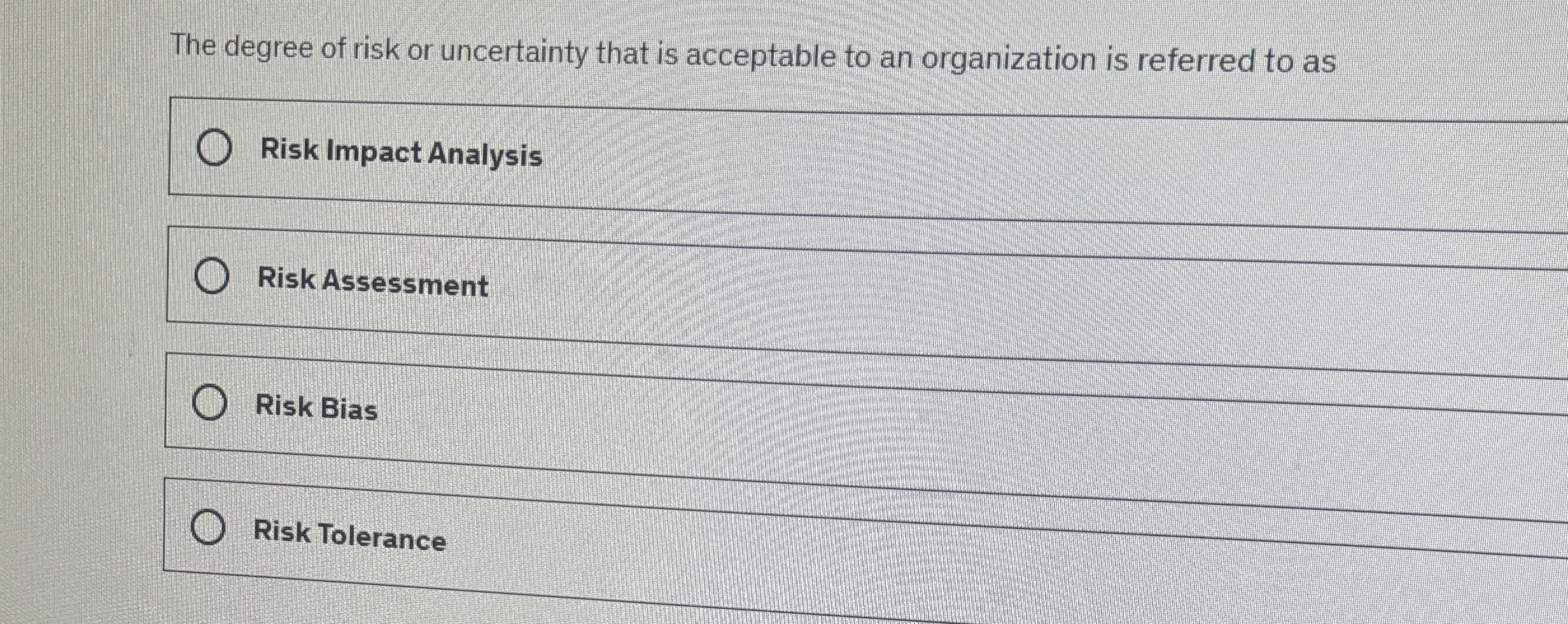 The degree of risk or uncertainty that is