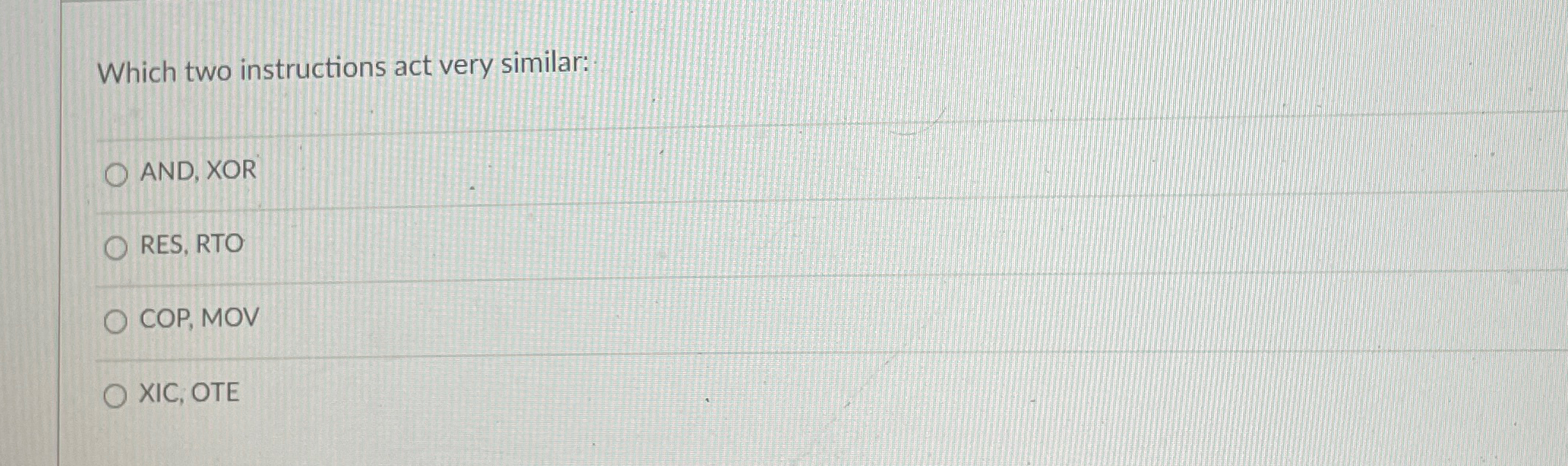 Which two instructions act very similar: AND, XOR