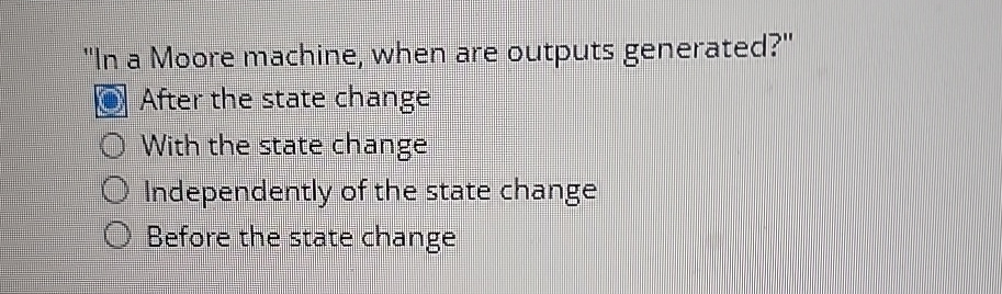 " In a Moore machine, when are outputs