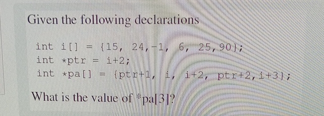 Given the following declarationsWhat is the value