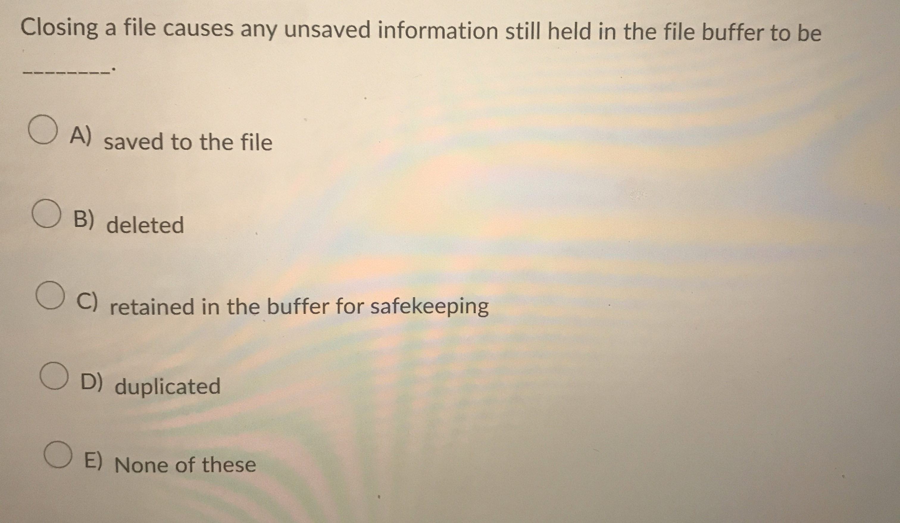 Closing a file causes any unsaved information