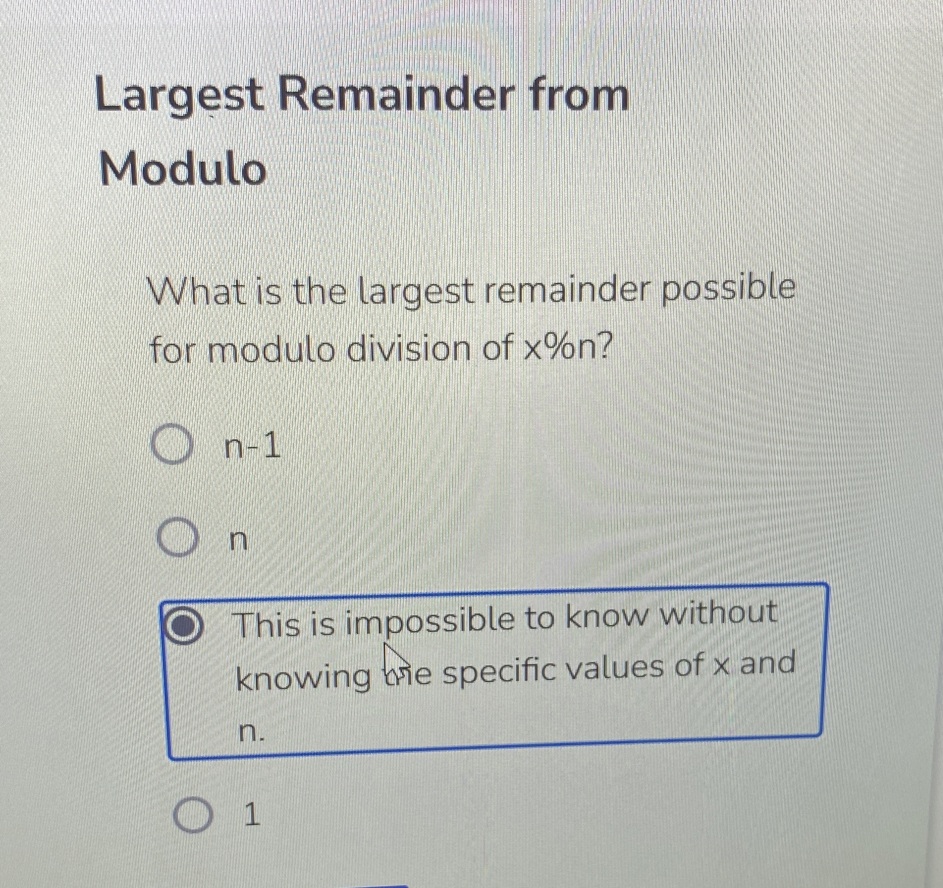 Largest Remainder from Modulo What is the largest