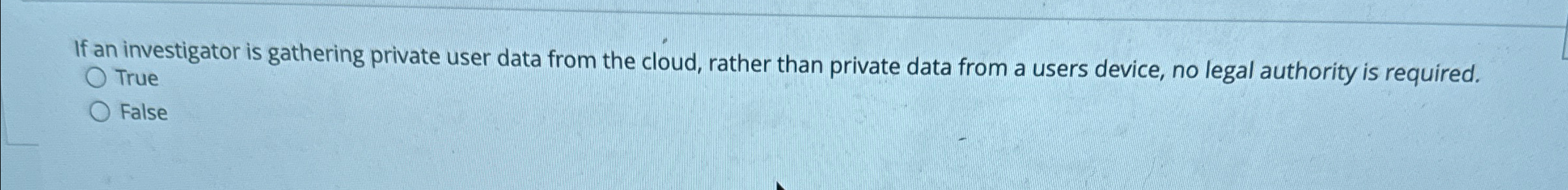 If an investigator is gathering private user data