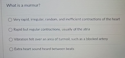 What is a murmur? Very rapid, irregular, random,