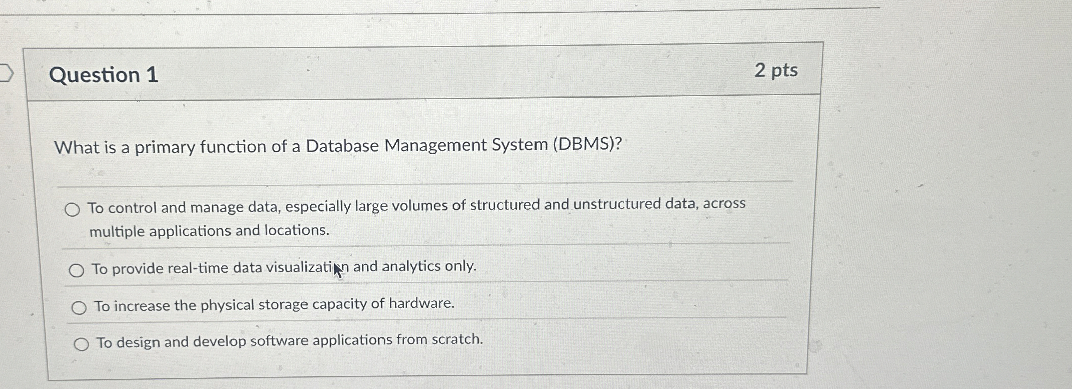 Question 1 2 pts What is a primary function of a
