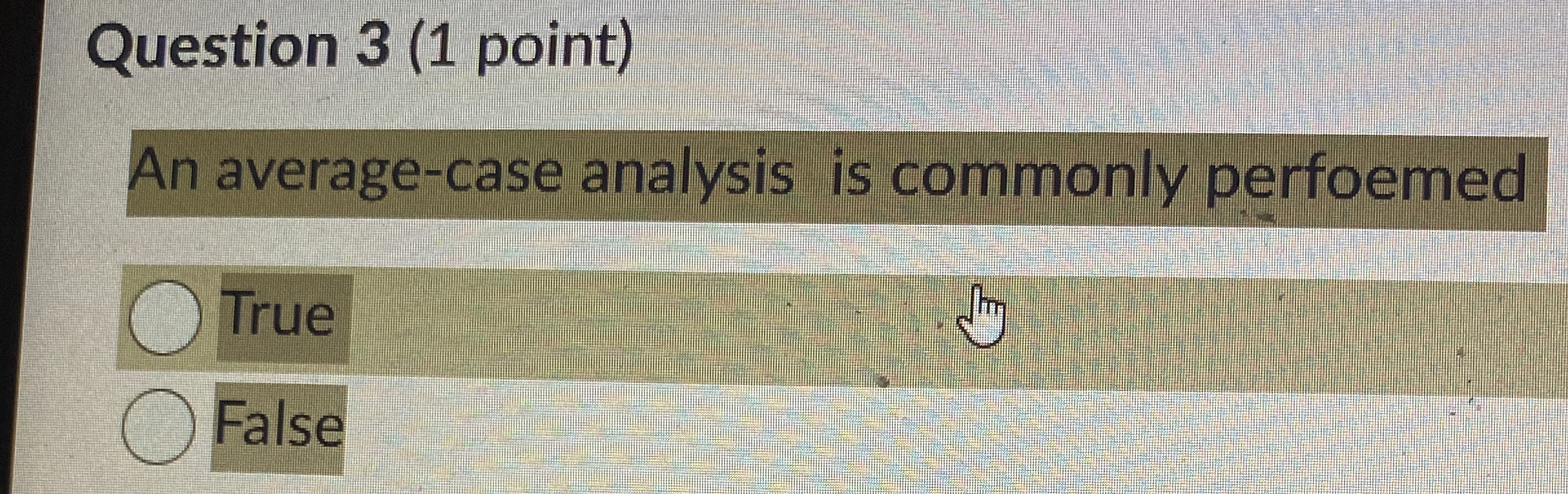 Question 3 ( 1 point ) An average - case analysis