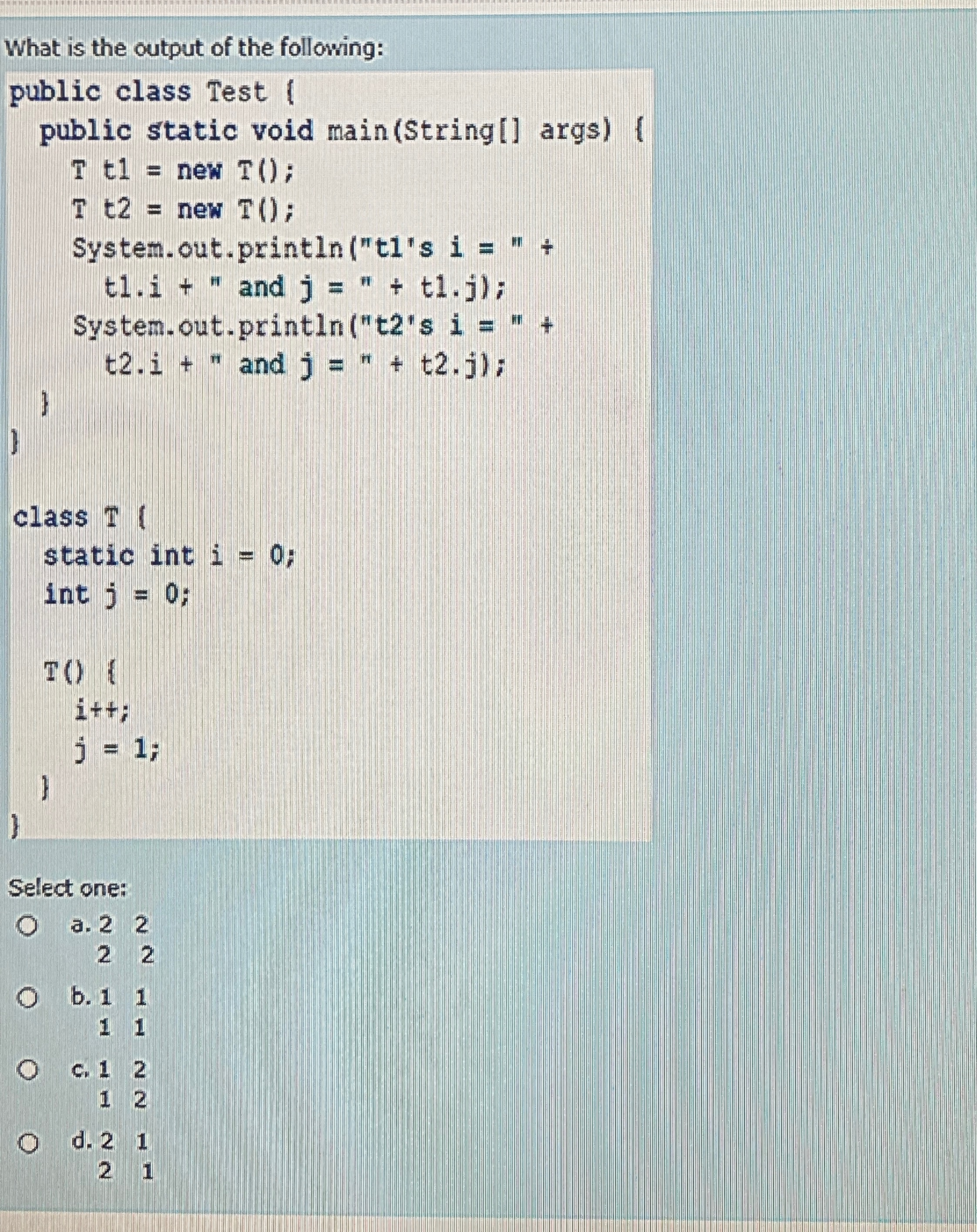 What is the output of the following:Select one:a