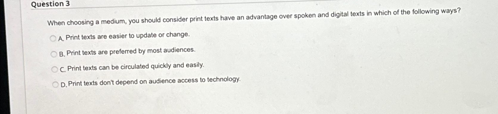 Question 3 When choosing a medium, you should