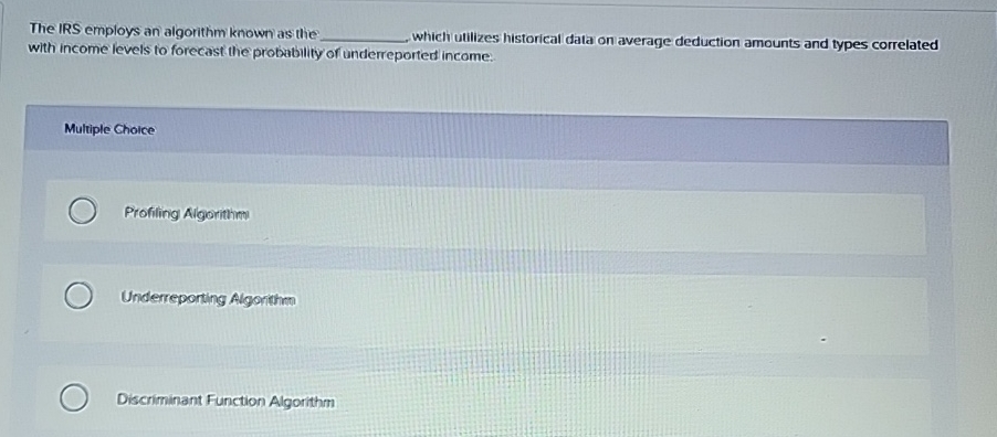 The IRS employs an algorithm known as the. which