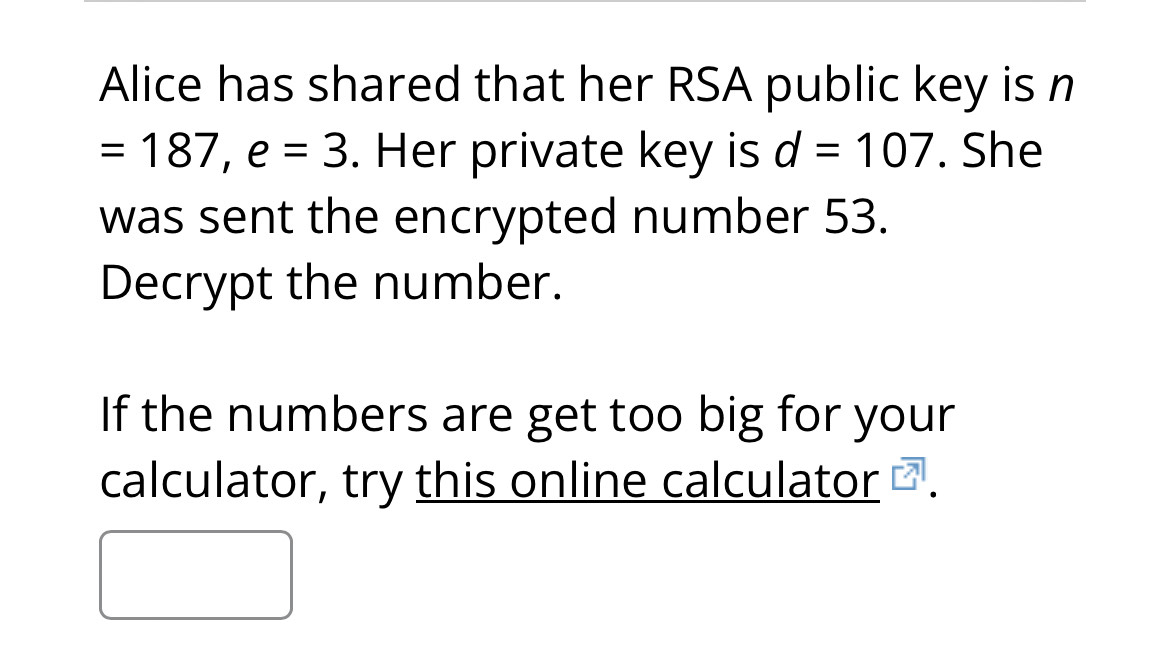 Alice has shared that her RSA public key is n = 1