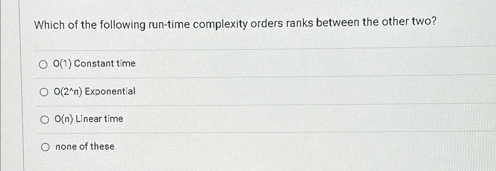 Which of the following run - time complexity