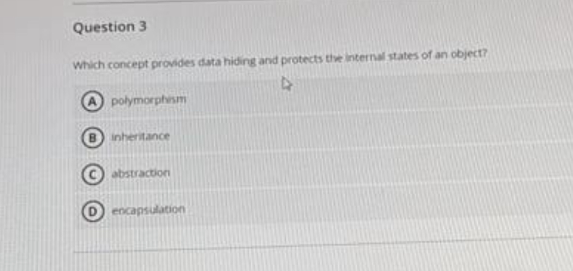 Question 3 Which concept provides data hiding and