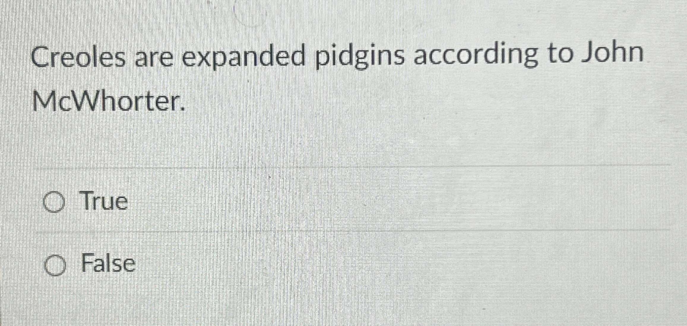 Creoles are expanded pidgins according to John