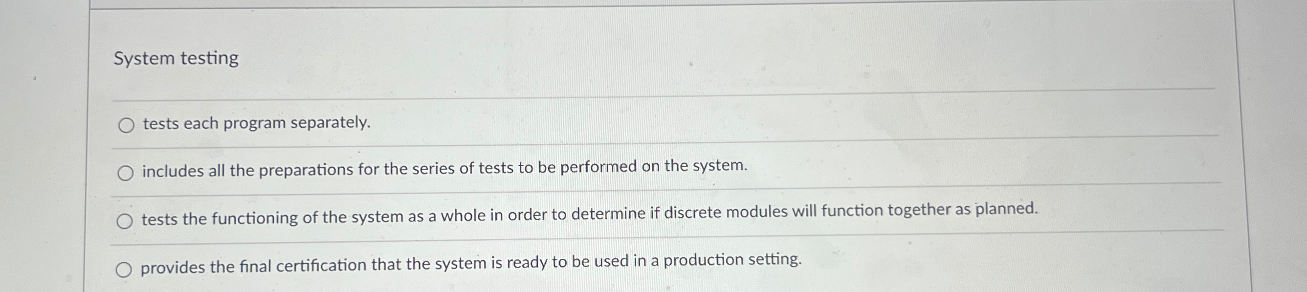 System testing tests each program separately.