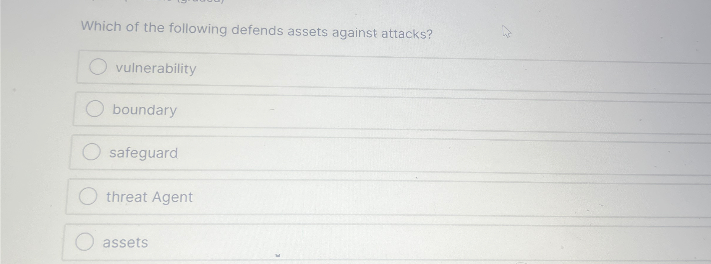 Which of the following defends assets against